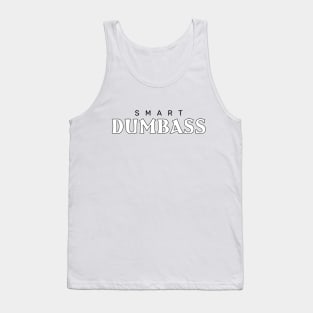 Smart dumbass Tank Top